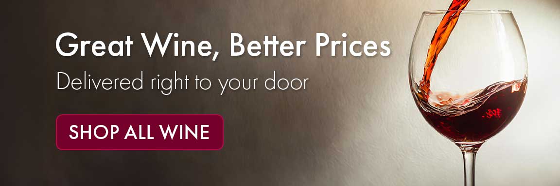 Great Wine, Better Prices. Shop All Wine!